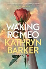 Waking Romeo / Kathryn Barker.