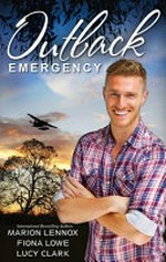 Outback emergency / Marion Lennox, Fiona Lowe, Lucy Clark.