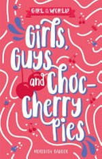 Girls, guys and choc-cherry pies / Meredith Badger.