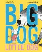Big Dog Little Dog / by Sally Rippin ; illustrated by Lucinda Gifford.