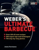 Weber's ultimate barbecue / Jamie Purviance ; photography by Ray Kachatorian.