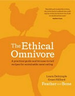 The ethical omnivore / Laura Dalrymple, Grant Hilliard, Feather and Bone.