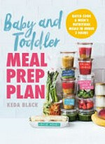 Baby and toddler meal prep plan / Keda Black.