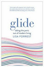 Glide : taking the panic out of modern living / Lisa Forrest.