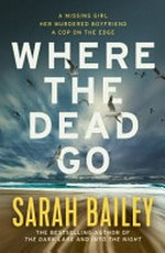 Where the dead go / Sarah Bailey.