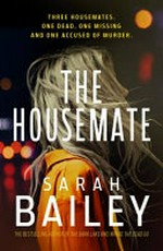 The housemate / Sarah Bailey.