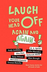 Laugh your head off again and... again! / Andy Griffiths [and 8 others] ; illustrations by Andrea Innocent.