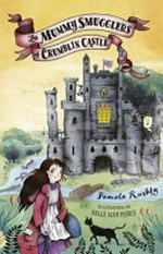 The mummy smugglers of Crumblin Castle / Pamela Rushby, illustrations by Nellé May Pierce.