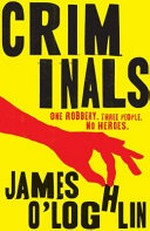 Criminals / James O'Loghlin.