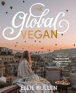 The global vegan / Ellie Bullen.