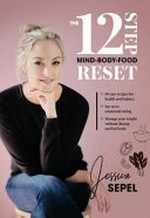 The 12 step mind-body-food reset / Jessica Sepel.