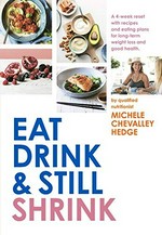 Eat drink & still shrink / Michele Chevalley Hedge.