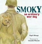 Smoky : no ordinary war dog / Nigel Allsopp ; illustrations by Danielle Winicki.