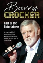 Last of the entertainers / Barry Crocker.