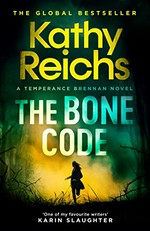 The bone code / Kathy Reichs.