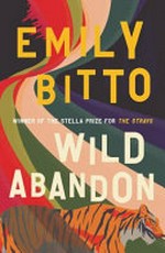 Wild abandon / Emily Bitto.