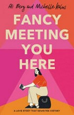 Fancy meeting you here / Ali Berg and Michelle Kalus.