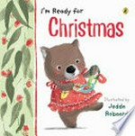 I'm ready for Christmas / illustrated by Jedda Robaard.