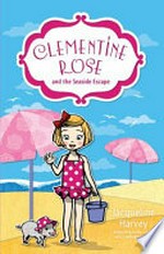 Clementine Rose and the seaside escape / Jacqueline Harvey.