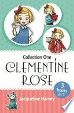 Clementine Rose. Collection one / Jacqueline Harvey ; illustrations by J. Yi.