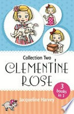Clementine Rose : collection two / Jacqueline Harvey.