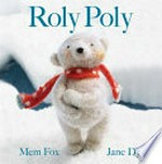 Roly Poly / Mem Fox ; illustrated by Jane Dyer ; photographs by Jeanne Birdsall.