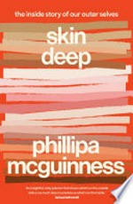 Skin deep : the inside story of our outer selves / Phillipa McGuinness.