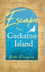 Escape from Cockatoo Island / Yvette Poshoglian.