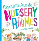 Favourite Aussie nursery rhymes / illustrated by Matt Shanks.