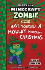 Have yourself a mouldy Minecraft Christmas / by Zack Zombie.