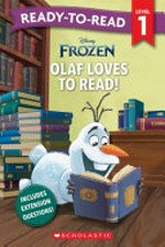 Olaf loves to read! / adapted from story by John Edwards ; illustrated by the Disney Storybook Art Team.