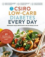 CSIRO low-carb diabetes every day : 80 recipes to make the CSIRO low-carb approach part of your everyday life / Professor Grant Brinkworth and Dr Pennie Taylor.