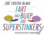 Fart and Burp are superstinkers / Zoë Foster Blake ; illustrated by Adam Nickel.
