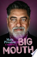Big mouth : a memoir / Matt Preston.