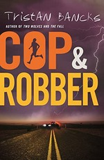 Cop & robber / Tristan Bancks.