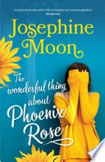 The wonderful thing about Phoenix Rose / Josephine Moon.