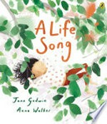 A life song / Jane Godwin, Anna Walker.
