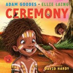 Ceremony / Adam Goodes, Ellie Laing ; illustrated by David Hardy.