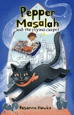 Pepper Masalah and the flying carpet / Rosanne Hawke ; illustrated by Jasmine Berry.