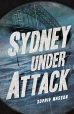 Sydney under attack / Sophie Masson.