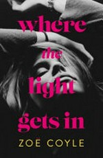 Where the light gets in / Zoë Coyle.