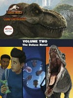 Jurassic World Camp Cretaceous. Volume Two : the deluxe novel / adapted by Steve Behling ; cover illustrated by Patrick Spaziante.