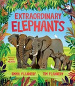 Extraordinary elephants / Emma Flannery, Tim Flannery ; illustrated by Katie Melrose.