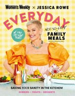 Everyday not-so-crap family meals / Jessica Rowe ; editorial & food director, Sophia Young.