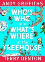 Who's who and what's where in the treehouse / Andy Griffiths ; illustrated by Terry Denton.