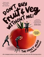 Don't buy fruit & veg without me! / The Fruit Nerd (Thanh Truong).