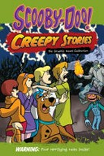 Scooby-Doo!. Creepy stories : the graphic novel collection / adapted by Lee Howard; illustrated by Adam Devaney, Alcadia SNC; written by George Doty IV, Nahnatchka Khan and Jim Krieg.