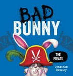 Bad Bunny the pirate / Jonathan Bentley.