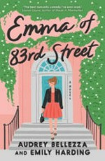 Emma of 83rd street : a novel / Audrey Bellezza and Emily Harding.