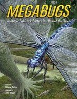 Megabugs / written by Helaine Becker ; illustrated by John Bindon.
